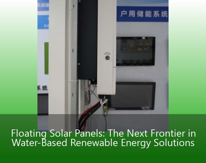 Floating Solar Panels: The Next Frontier in Water-Based Renewable Energy Solutions